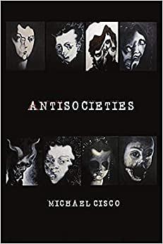 Antisocieties by Michael Cisco