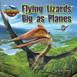 Flying Lizards Big as Planes by Ruth Owen