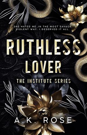 Ruthless Lover by A.K. Rose