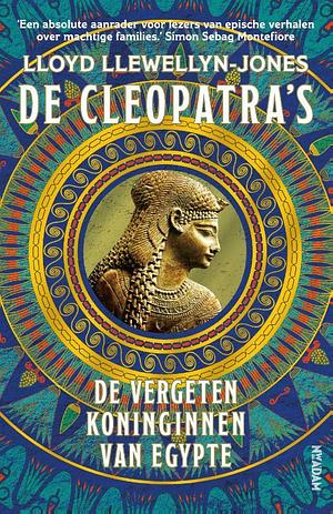 De Cleopatra's. De vergeten koninginnen van Egypte by Lloyd Llewellyn-Jones, Lloyd Llewellyn-Jones