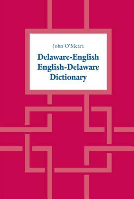 Delaware-English / English-Delaware Dictionary by John O'Meara