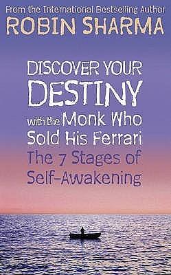 Discover Your Destiny With the Monk Who Sold His Ferrari : The 7 Stages of Self-Awakening by Robin Sharma, Robin Sharma