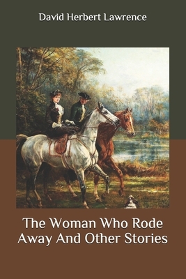 The Woman Who Rode Away And Other Stories by D.H. Lawrence