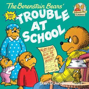 The Berenstain Bears and the Trouble at School by Stan Berenstain, Jan Berenstain