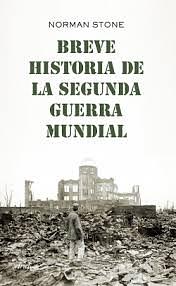 Breve historia de la Segunda Guerra Mundial by Norman Stone