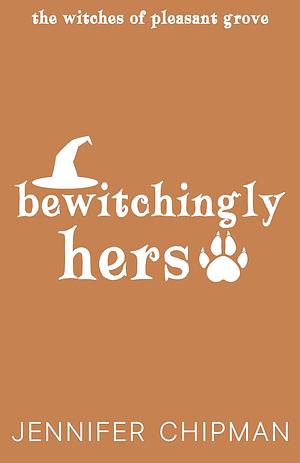 Bewitchingly Hers by Jennifer Chipman