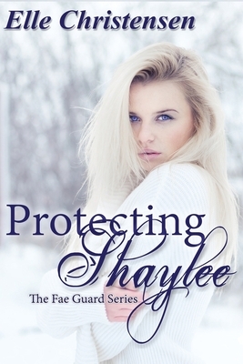 Protecting Shaylee by Elle Christensen