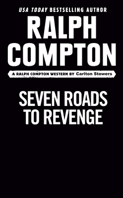 Ralph Compton Seven Roads to Revenge by Carlton Stowers, Ralph Compton