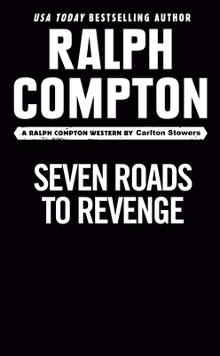 Ralph Compton Seven Roads to Revenge by Ralph Compton, Carlton Stowers