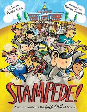 Stampede!: Poems to Celebrate the Wild Side of School by Laura Purdie Salas, Steven Salerno