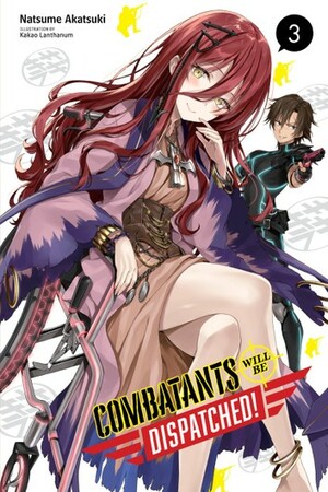 Combatants Will Be Dispatched!, Vol. 3 (Light Novel) by Natsume Akatsuki