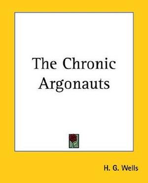 The Chronic Argonauts by H.G. Wells