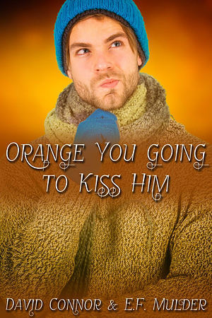 Orange You Going To Kiss Him by David Connor