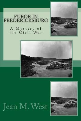 Furor in Fredericksburg: A Mystery of the Civil War by Jean M. West