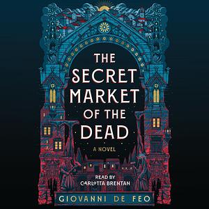 The Secret Market of the Dead by Giovanni De Feo