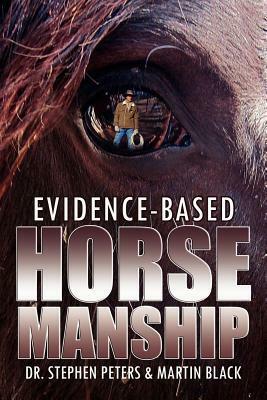 Evidence-Based Horsemanship by Stephen Peters, Stephan Peters, Martin Black