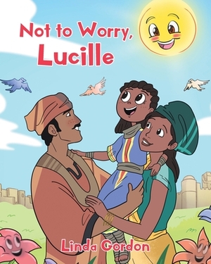 Not to Worry, Lucille by Linda Gordon