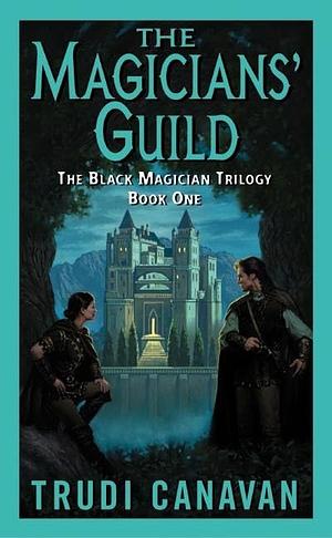 The Magicians' Guild: The Black Magician Trilogy Book 1 [Mass Market Paperback] by Trudi Canavan