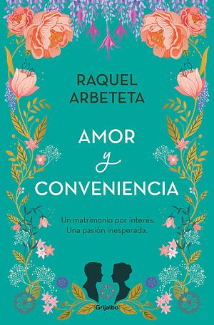 Amor y conveniencia by Raquel Arbeteta