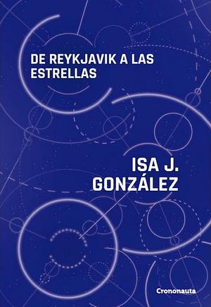 De Reykjavik a las estrellas by Isa J. González