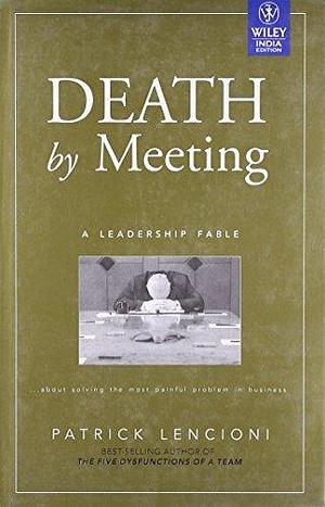 Death By Meeting by Patrick Lencioni, Patrick Lencioni