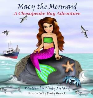 Macy the Mermaid: A Chesapeake Bay Adventure by Cindy Freland