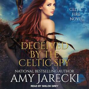 Deceived by the Celtic Spy by Amy Jarecki