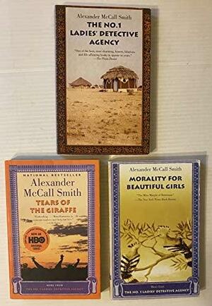 The No.1 Ladies' Detective Agency / Tears of the Giraffe / Mortality for Beautiful Girls, by Alexander McCall Smith