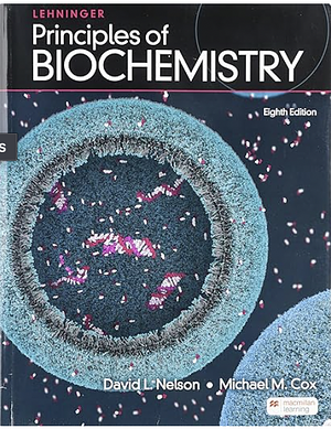 Lehninger Principles of Biochemistry, 8th edition by Michael M. Cox, David L. Nelson