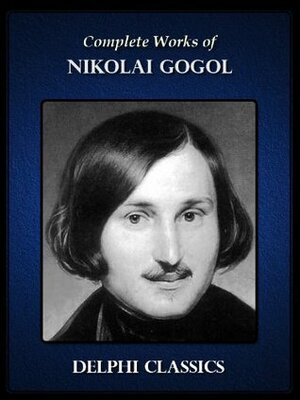 Complete Works of Nikolai Gogol by Nikolai Gogol
