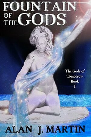 Fountain of the Gods by Alan J. Martin