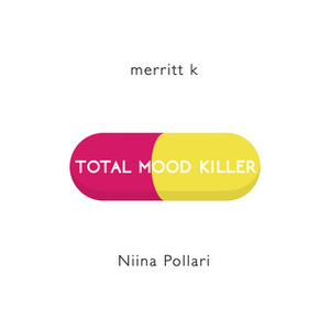 Total Mood Killer by Niina Pollari, Merritt K.