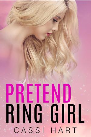 Pretend Ring Girl by Cassi Hart