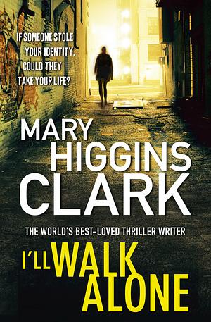 I'll Walk Alone by Mary Higgins Clark