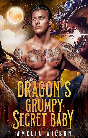 Dragon's Grumpy Secret Baby by Amelia Wilson