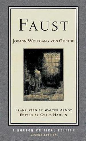 Faust: A Tragedy : Interpretive Notes, Contexts, Modern Criticism by Johann Wolfgang von Goethe