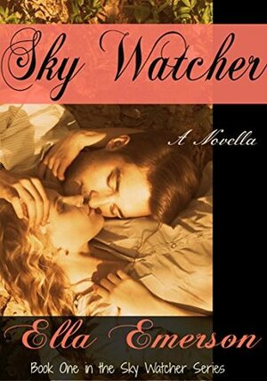 Sky Watcher (The Sky Watcher Series Book 1) by Ella Emerson