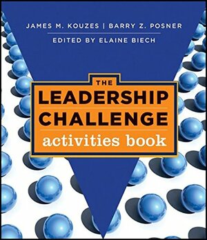 The Leadership Challenge Activities Book by Elaine Biech, Barry Z. Posner, James M. Kouzes