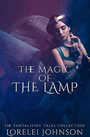 The Magic of The Lamp by Lorelei Johnson