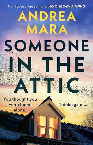 Someone in the Attic by Andrea Mara