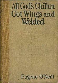 All God's Chillun Got Wings by Eugene O'Neill
