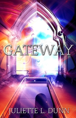Gateway by Juliette L. Dunn