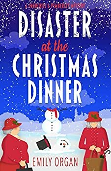 Disaster at the Christmas Dinner by Emily Organ