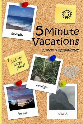 5 Minute Vacations: color edition by Cindy Tomamichel