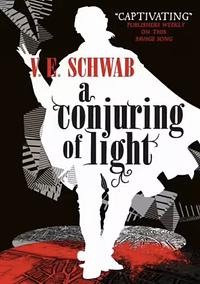 A Conjuring of Light by V.E. Schwab