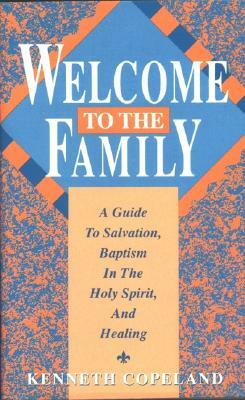 Welcome to the Family by Kenneth Copeland