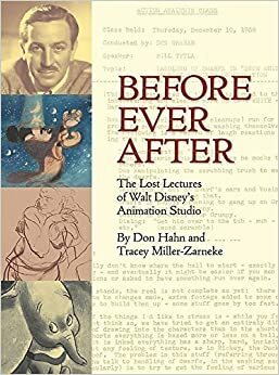 Before Ever After: The Lost Lectures of Walt Disney's Animation Studio by Don Hahn
