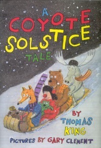 A Coyote Solstice Tale by Gary Clement, Thomas King