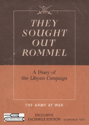 They Sought Out Rommel: A Diary of the Libyan Campaign by War Office, British Army