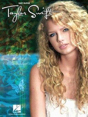 Taylor Swift for Easy Guitar Songbook: Easy Guitar with Notes & Tab by Taylor Swift, Taylor Swift